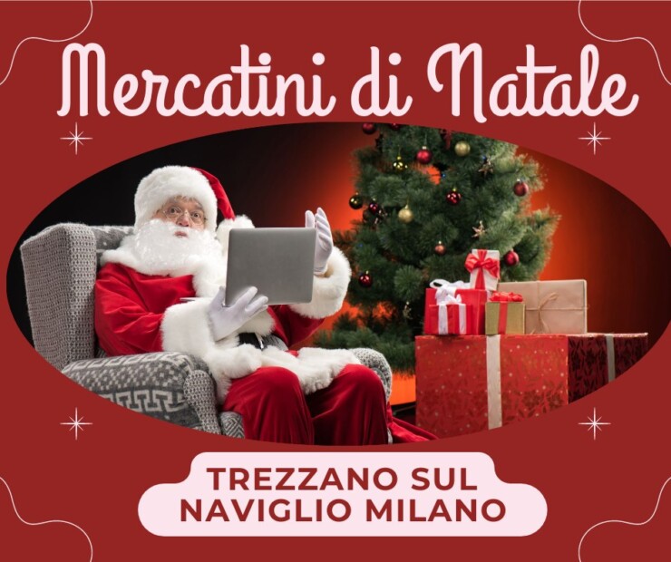 TREZZANO SUL NAVIGLIO (MI): Mercatini di Natale 2024